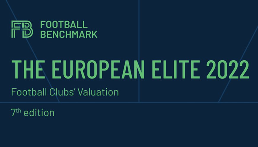 Football Clubs’ Valuation: The European Elite 2022