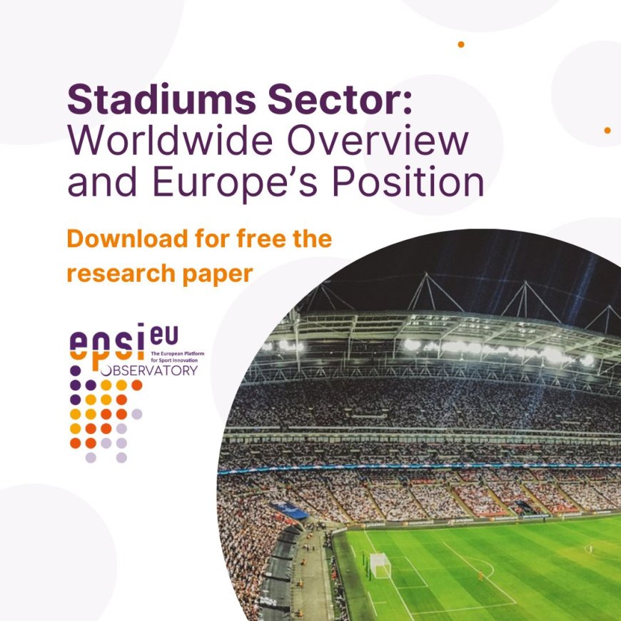 Stadiums Sector: Worldwide Overview and Europe’s Position